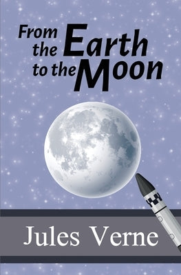 From the Earth to the Moon by Verne, Jules