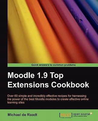 Moodle 1.9 Top Extensions Cookbook by De Raadt, Michael