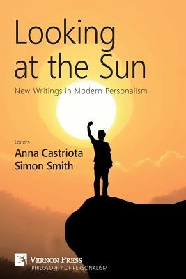 Looking at the Sun: New Writings in Modern Personalism by Castriota, Anna