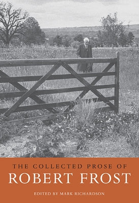 Collected Prose of Robert Frost by Frost, Robert