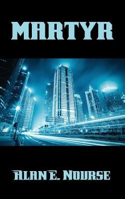 martyr by Nourse, Alan E.