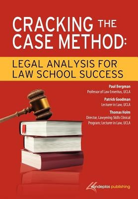 Cracking the Case Method: Legal Analysis for Law School Success by Bergman, Paul