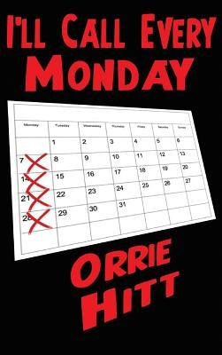 I'll Call Every Monday by Hitt, Orrie