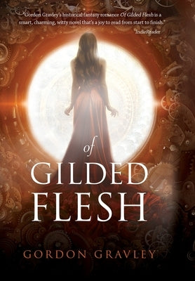 Of Gilded Flesh by Gravley, Gordon