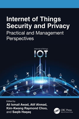 Internet of Things Security and Privacy: Practical and Management Perspectives by Awad, Ali Ismail