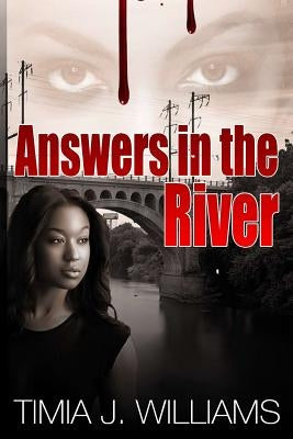 Answers in the River by Williams, Timia J.