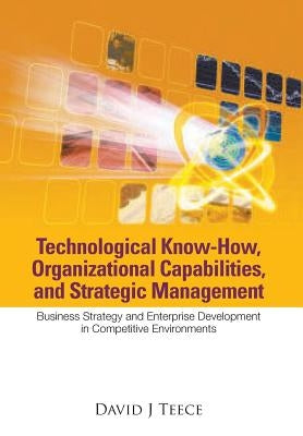 Technolog Know-How, Organizational... by Teece David J