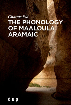 The Phonology of Maaloula Aramaic by Eid, Ghattas