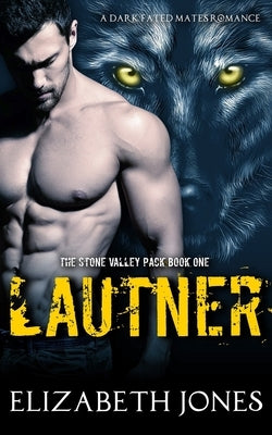 Lautner: A Dark Fated Mates Romance by Jones, Elizabeth