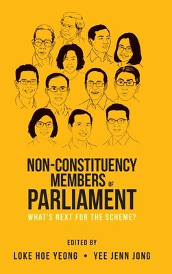 Non-Constituency Members of Parliament: What's Next for the Scheme? by Loke, Hoe Yeong