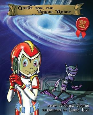 Quest for the Rogue Robot by Gaston, Gerry