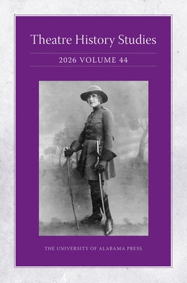 Theatre History Studies 2026, Vol 44 by Buckner, Jocelyn L.