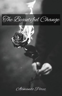 The Beautiful Change by Perez, Armando