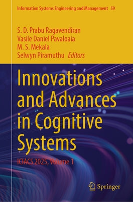 Innovations and Advances in Cognitive Systems: Iciacs 2025, Volume 1 by Ragavendiran, S. D. Prabu
