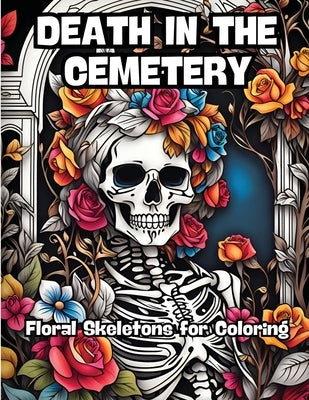 Death in the Cemetery: Floral Skeletons for Coloring by Contenidos Creativos