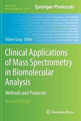 Clinical Applications of Mass Spectrometry in Biomolecular Analysis: Methods and Protocols by Garg, Uttam