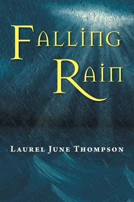 Falling Rain by Thompson, Laurel June