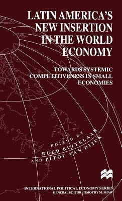 Latin America's New Insertion in the World Economy: Towards Systemic Competitiveness in Small Economies by Buitelaar, Ruud