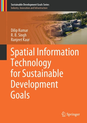 Spatial Information Technology for Sustainable Development Goals by Kumar, Dilip