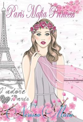 Paris Mafia Princess - A Chick Lit of Finding Love, a Beautiful Wedding and a Secret Baby (Romantic Comedy, Chick Lit, Rom Com, Romance Books, Romance by Marie, Nerissa