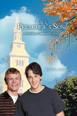 The Preacher's Son: A Southern Coming-Out Story by Backer, Kevin L.