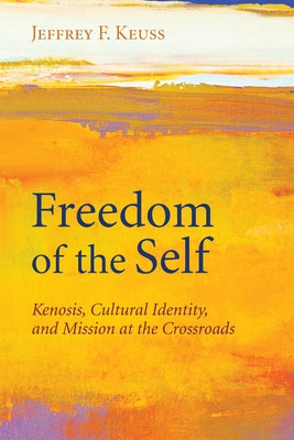 Freedom of the Self by Keuss, Jeffrey F.
