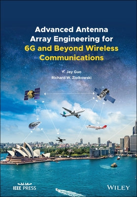 Advanced Antenna Array Engineering for 6g and Beyond Wireless Communications by Guo, Yingjie Jay