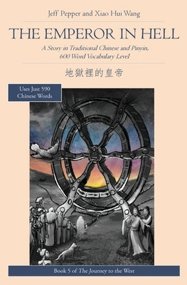 The Emperor in Hell: A Story in Traditional Chinese and Pinyin, 600 Word Vocabulary Level by Pepper, Jeff