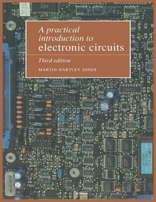 A Practical Introduction to Electronic Circuits by Jones, Martin Hartley