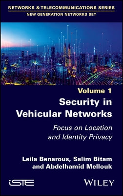 Security in Vehicular Networks: Focus on Location and Identity Privacy by Benarous, Leila