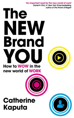 The New Brand You: How to Wow in the New World of Work by Kaputa, Catherine