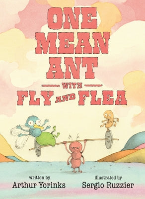 One Mean Ant with Fly and Flea by Yorinks, Arthur