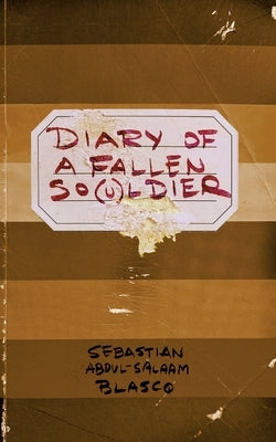 Diary of a Fallen So(u)ldier by Blasco, Sebastian Abdul-Salaam