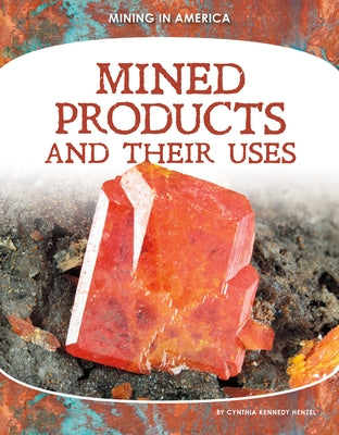 Mined Products and Their Uses by Henzel, Cynthia Kennedy