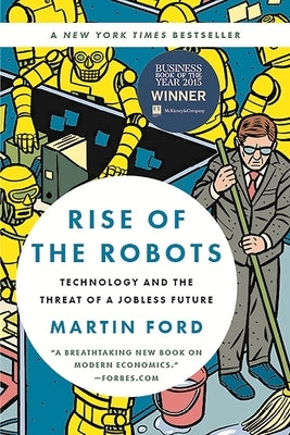Rise of the Robots: Technology and the Threat of a Jobless Future by Ford, Martin