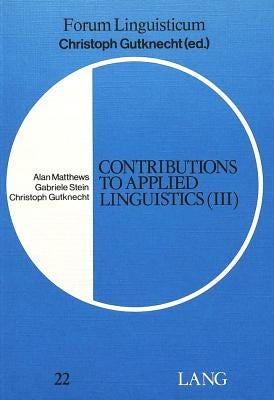 Contributions to Applied Linguistics (III) by Gutknecht, Christoph