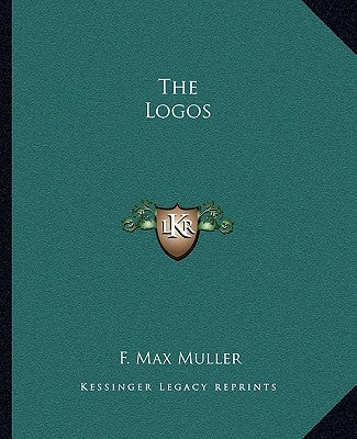 The Logos by Muller, F. Max