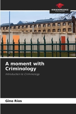 A moment with Criminology by Ríos, Gino