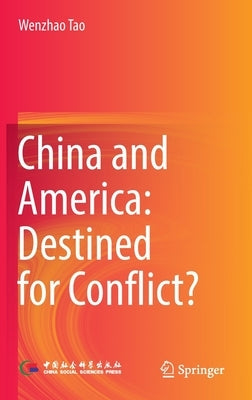 China and America: Destined for Conflict? by Tao, Wenzhao