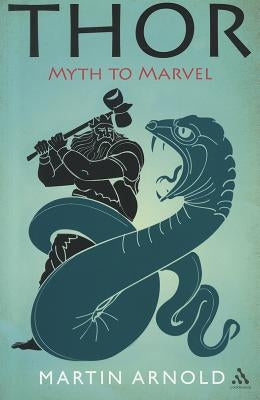 Thor: Myth to Marvel by Arnold, Martin