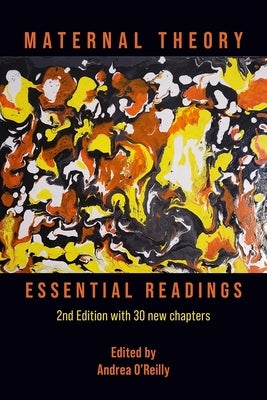 Maternal Theory: Essential Readings, the 2nd Edition by O'Reilly, Andrea