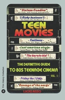 Teen Movies: The definitive guide to 80s teen movies by Risso, Lucas