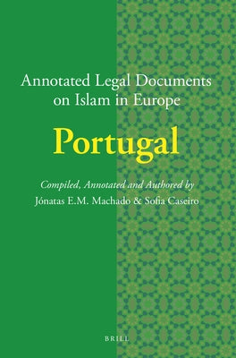 Annotated Legal Documents on Islam in Europe: Portugal by Machado, Jónatas E. M.