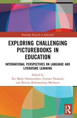 Exploring Challenging Picturebooks in Education: International Perspectives on Language and Literature Learning by Ommundsen, Åse
