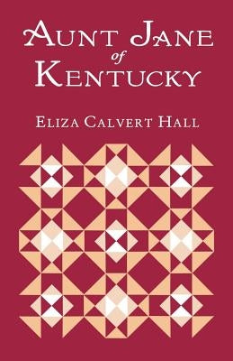 Aunt Jane of Kentucky by Hall, Eliza Calvert