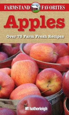 Apples: Farmstand Favorites: Over 75 Farm-Fresh Recipes by Eding, June