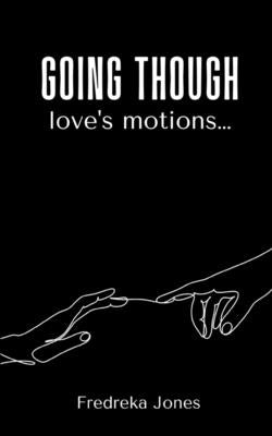 Going though love's motions... by Jones, Fredreka