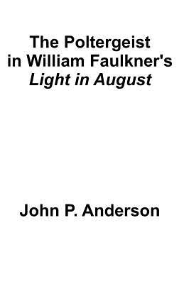 The Poltergeist in William Faulkner by Anderson, John P.