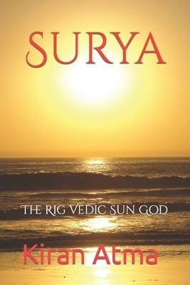 Surya: The Rig Vedic Sun God by Ponnappan, Jai Krishna