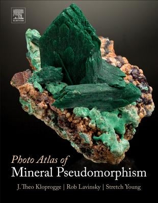Photo Atlas of Mineral Pseudomorphism by Kloprogge, J. Theo